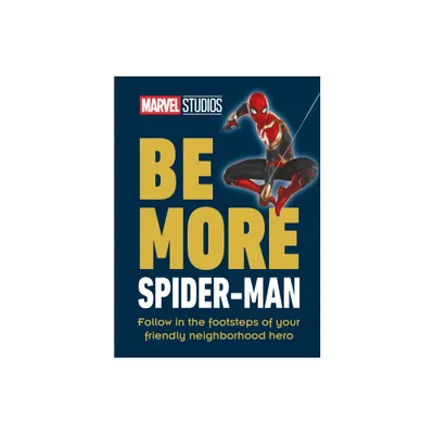 Marvel Studios Be More Spider-Man - by Kelly Knox (Hardcover)