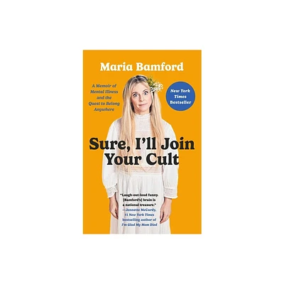 Sure, Ill Join Your Cult - by Maria Bamford (Paperback)