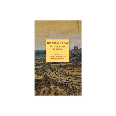 The Broken Road - (Nyrb Classics) by Patrick Leigh Fermor (Paperback)