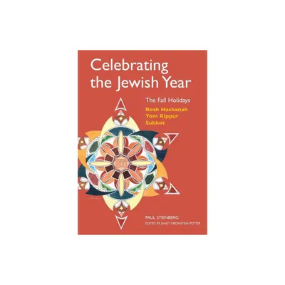 Celebrating the Jewish Year: The Fall Holidays - by Paul Steinberg (Paperback)