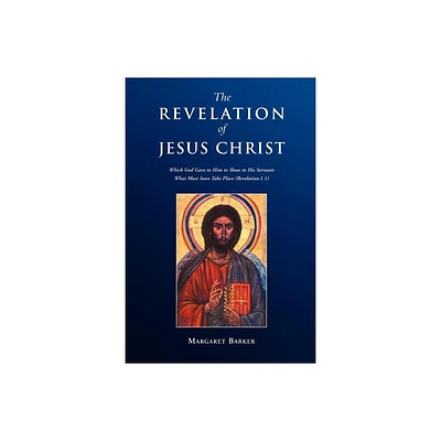 Revelation of Jesus Christ - by Margaret Barker (Paperback)