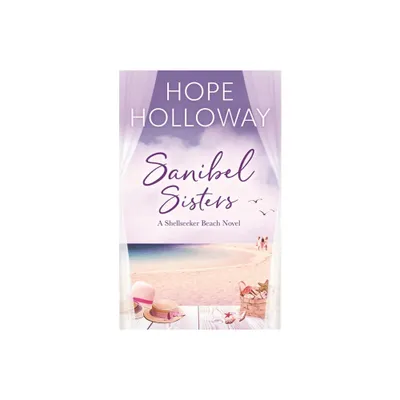 Sanibel Sisters - (The Shellseeker Beach) by Hope Holloway (Paperback)