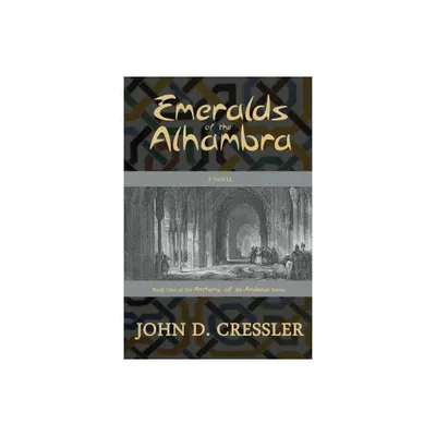 Emeralds of the Alhambra - (Anthems of Al-Andalus) by John D Cressler (Paperback)