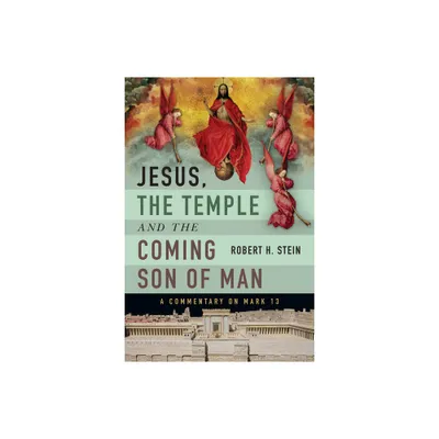 Jesus, the Temple and the Coming Son of Man - by Robert H Stein (Paperback)