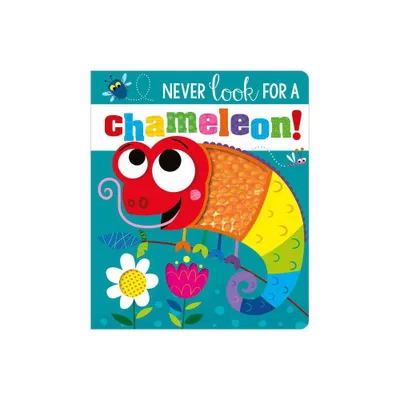 Never Look for a Chameleon! - by Make Believe Ideas Ltd & Rosie Greening (Board Book)