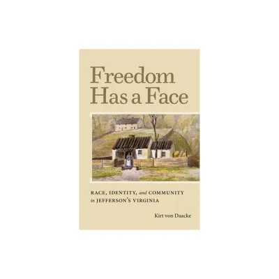 Freedom Has a Face - (Carter G. Woodson Institute) by Kirt Von Daacke (Hardcover)