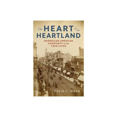 The Heart of the Heartland - by David C Mauk (Paperback)