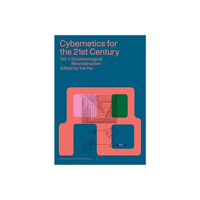 Cybernetics for the 21st Century Vol. 1 - (Philosophy, Art and Technology) by Andrew Pickering & Katherine Hayles (Paperback)