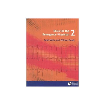 Ecgs for the Emergency Physician 2 - by Amal Mattu & William J Brady (Paperback)