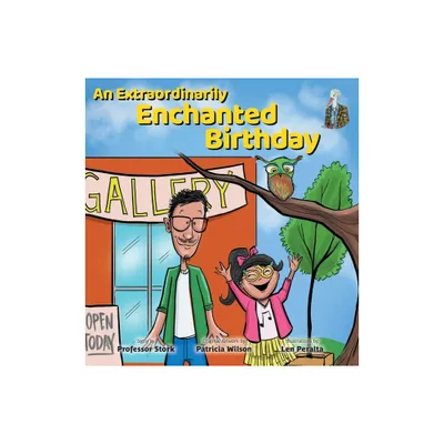 An Extraordinarily Enchanted Birthday - (Meet the Artists) by Stork (Hardcover)