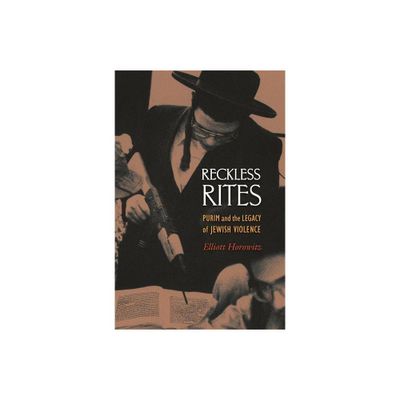 Reckless Rites - (Jews, Christians, and Muslims from the Ancient to the Modern) by Elliott Horowitz (Paperback)