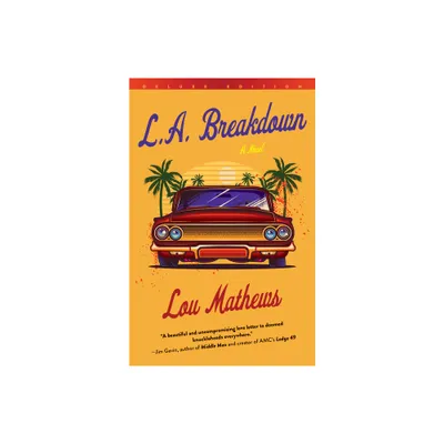 L.A. Breakdown (Deluxe Edition) - by Lou Mathews (Paperback)