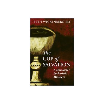 The Cup of Salvation - by Beth Wickenberg Ely (Paperback)