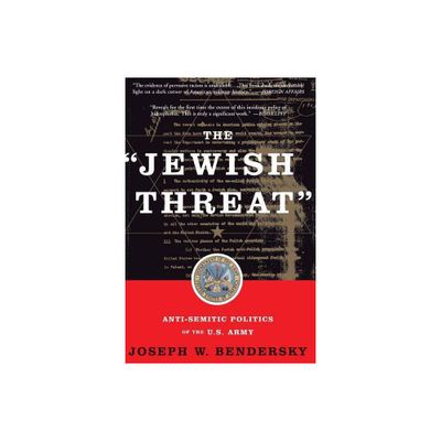 The Jewish Threat - by Joseph W Bendersky (Paperback)