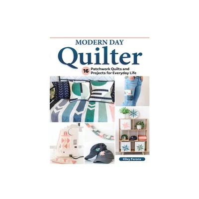 Modern Day Quilter - by Kiley Ferons (Paperback)