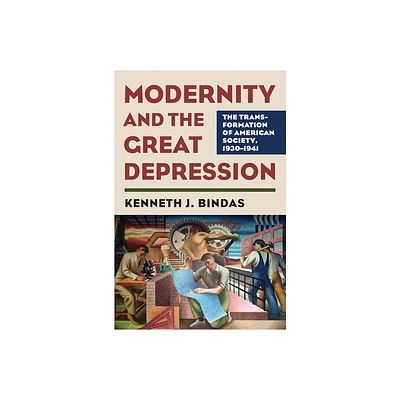 Modernity and the Great Depression - (Culture America (Hardcover)) by Kenneth J Bindas (Hardcover)