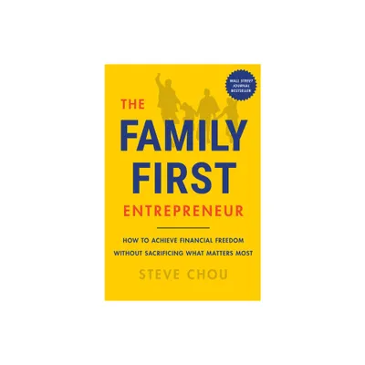 The Family-First Entrepreneur - by Steve Chou (Hardcover)