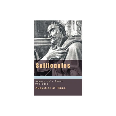 Soliloquies - (Works of Saint Augustine) by St Augustine (Paperback)