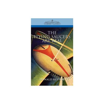 The Flying Saucers Are Real - by Donald Keyhoe (Paperback)