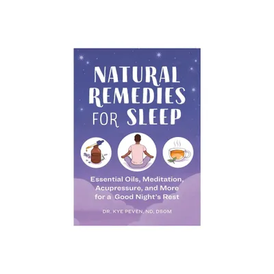 Natural Remedies for Sleep - by Kye Peven (Paperback)