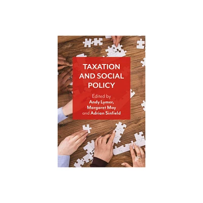 Taxation and Social Policy - by Andy Lymer & Margaret May & Adrian Sinfield (Paperback)