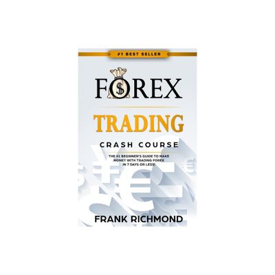 Forex Trading Crash Course - by Frank Richmond (Paperback)