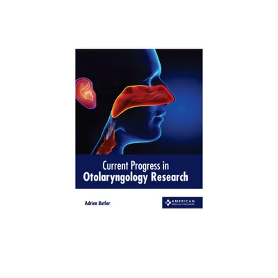 Current Progress in Otolaryngology Research - by Adrien Butler (Hardcover)