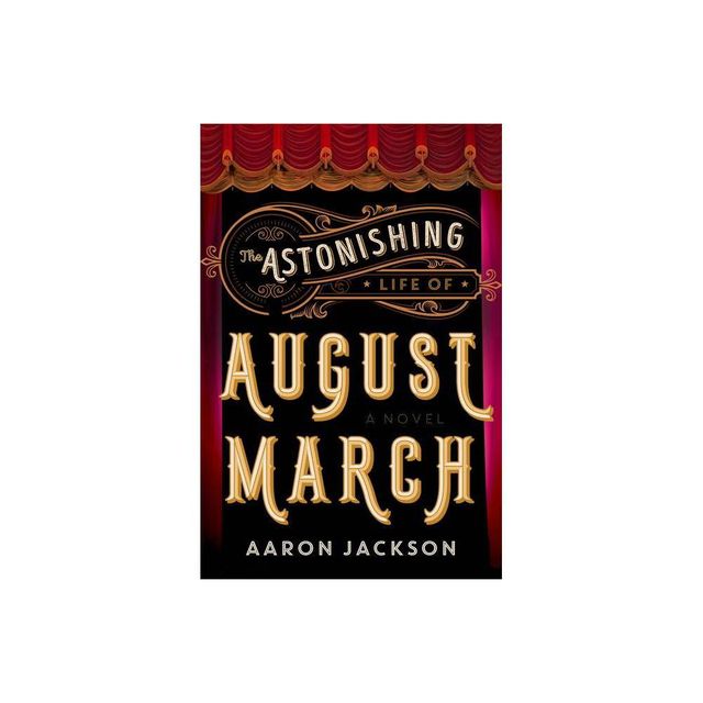 The Astonishing Life of August March - by Aaron Jackson (Paperback)