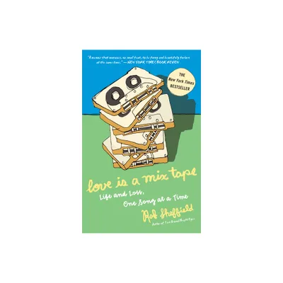 Love Is a Mix Tape - by Rob Sheffield (Paperback)