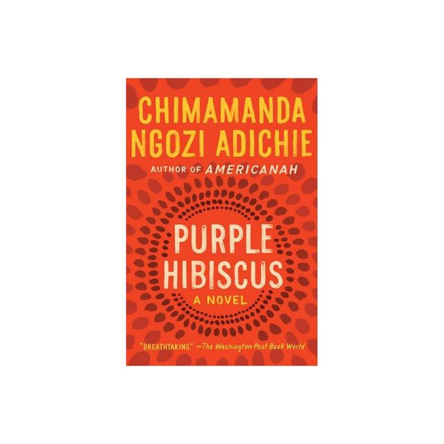 Purple Hibiscus - by Chimamanda Ngozi Adichie (Paperback)