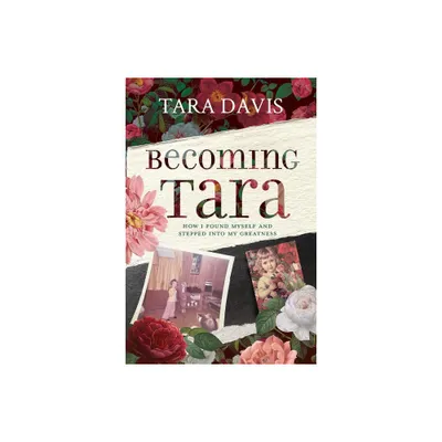 Becoming Tara - by Tara Davis (Paperback)