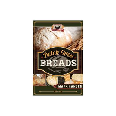 Dutch Oven Breads - by Mark Hansen (Paperback)