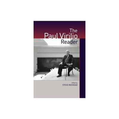 The Paul Virilio Reader - (European Perspectives: A Social Thought and Cultural Criticism) (Paperback)