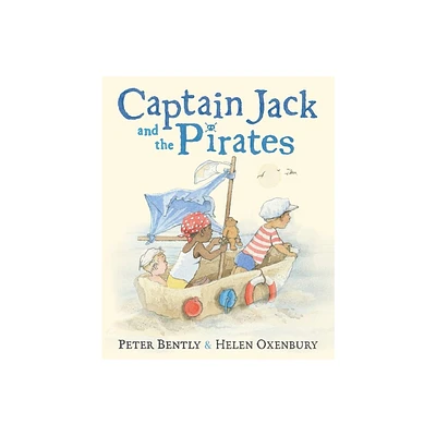 Captain Jack and the Pirates - by Peter Bently (Hardcover)