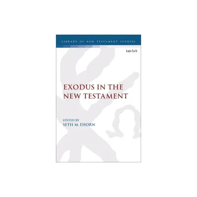 Exodus in the New Testament - (Library of New Testament Studies) by Seth M Ehorn & Chris Keith (Paperback)