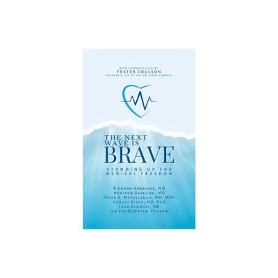 Next Wave Is Brave - by Richard Amerling & Heather Gessling & Peter A McCullough & Harvey Risch & Jana Schmidt & Jen Vandewater (Hardcover)