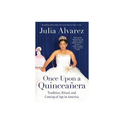 Once Upon a Quinceanera - by Julia Alvarez (Paperback)