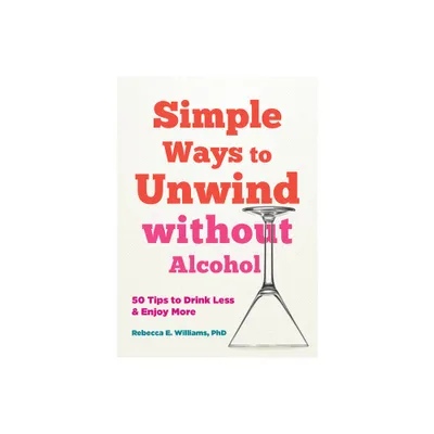 Simple Ways to Unwind Without Alcohol - by Rebecca E Williams (Paperback)