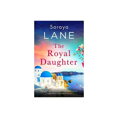 The Royal Daughter - (The Lost Daughters) by Soraya Lane (Paperback)