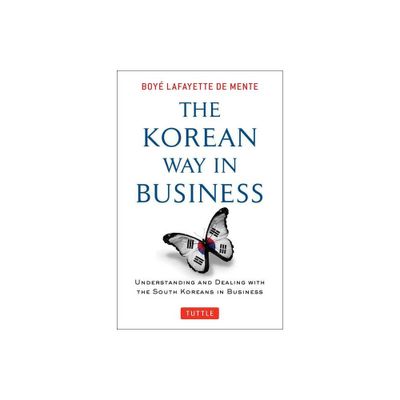 Korean Way in Business - by Boye Lafayette De Mente (Paperback)