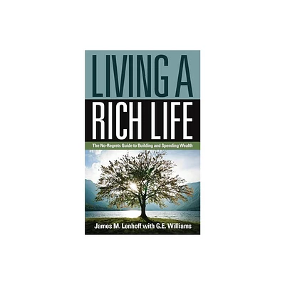 Living a Rich Life - 2nd Edition by James M Lenhoff & G E Williams (Paperback)