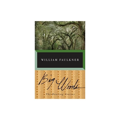 Big Woods - (Vintage International) by William Faulkner (Paperback)