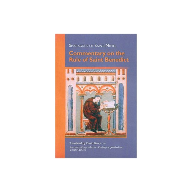 Commentary on the Rule of Saint Benedict - (Cistercian Studies) by Smaragdus of Saint-Mihiel (Paperback)