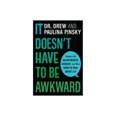 It Doesnt Have to Be Awkward - by Drew Pinsky (Paperback)