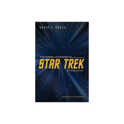 The Gospel According to Star Trek - by Kevin C Neece (Hardcover)