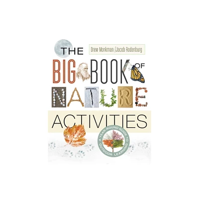 The Big Book of Nature Activities - by Jacob Rodenburg & Drew Monkman (Paperback)