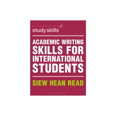 Academic Writing Skills for International Students - (Bloomsbury Study Skills) by Siew Hean Read (Paperback)