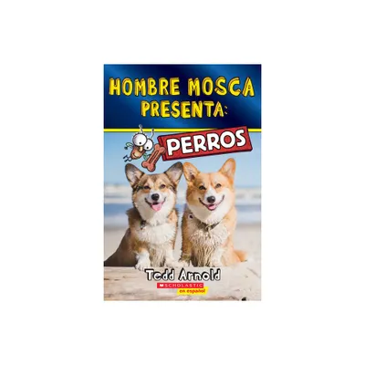 Hombre Mosca Presenta: Perros (Fly Guy Presents: Dogs) - by Tedd Arnold (Paperback)