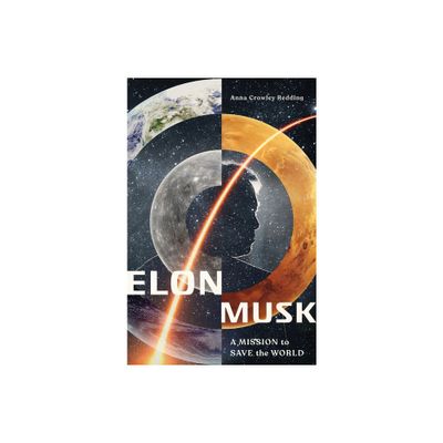 Elon Musk: A Mission to Save the World - by Anna Crowley Redding (Paperback)