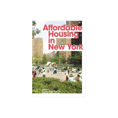 Affordable Housing in New York - by Nicholas Dagen Bloom & Matthew Gordon Lasner (Paperback)